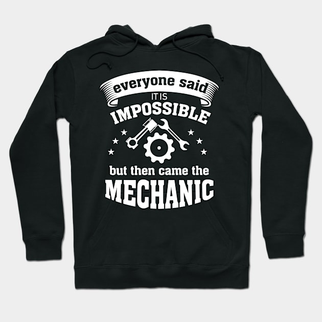 Mechanic clothes all have said it's impossible Hoodie by HBfunshirts